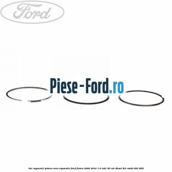 Set segmenti piston cota reparatie Ford Fiesta 2008-2012 1.6 TDCi 95 cai